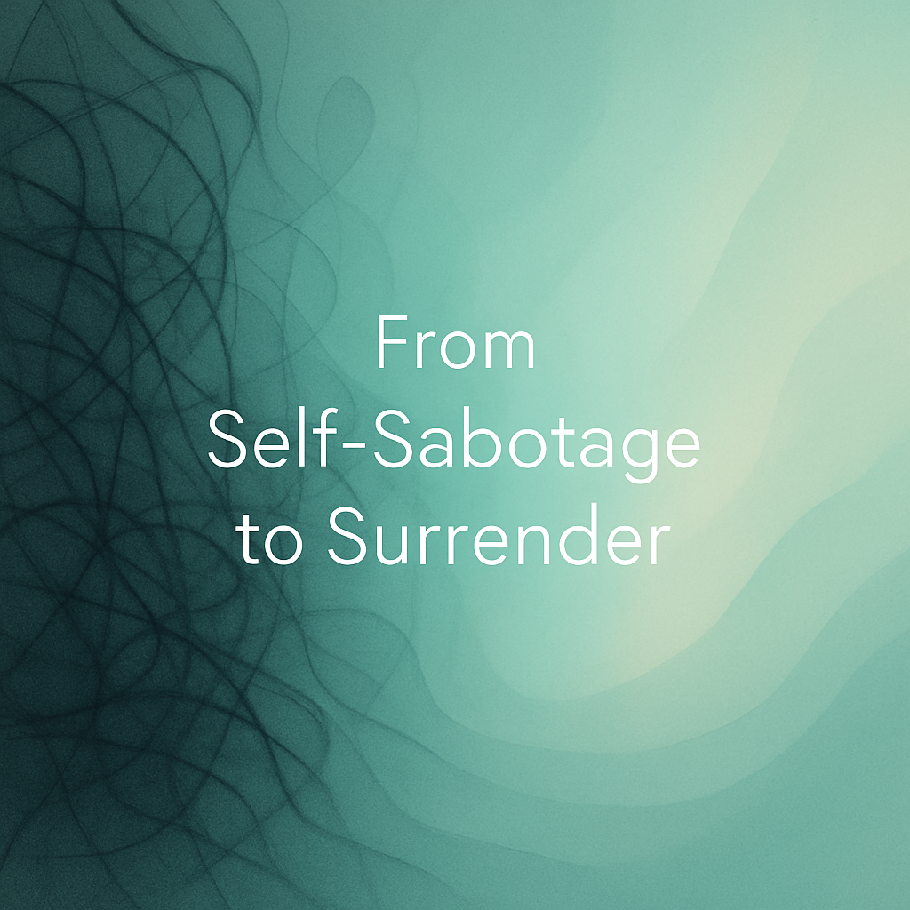 From Self-Sabotage to Surrender: My Ongoing Fight to Heal